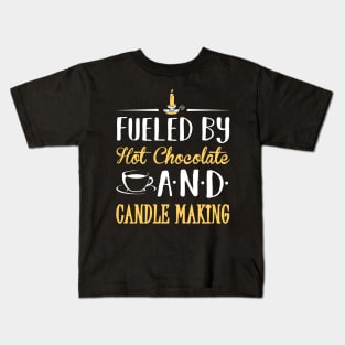 Fueled by Hot Chocolate and Candle Making Kids T-Shirt